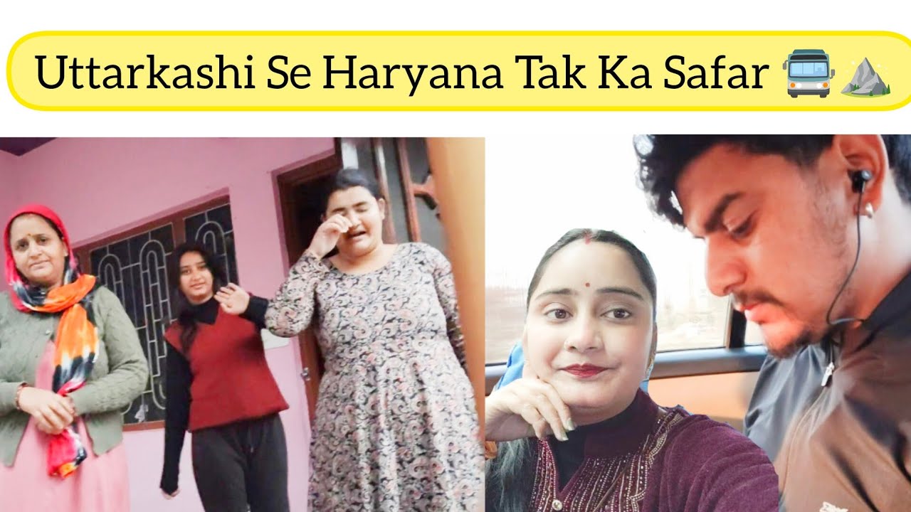 Uttarkashi Se Haryana Tak Ka Safar 🚍⛰️पहाड़ों को अलविदा… हरियाणा की ओर ❤️