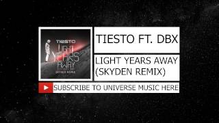 Tiësto ft. DBX - Light Years Away (Skyden Remix)