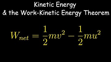 Kinetic Energy & the Work-Kinetic Energy Theorem