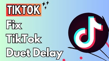 How To Fix TikTok Duet Delay