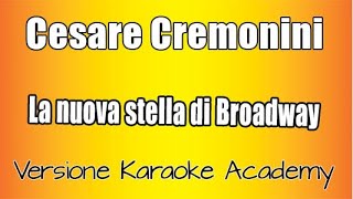 Cesare Cremonini-  La nuova stella di Broadway (Versione Karaoke Academy)