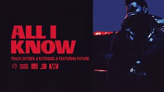 The Weeknd - All I Know (Extended)