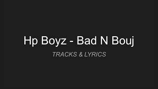 Hp Boyz - Bad N Bouj [LYRICS]