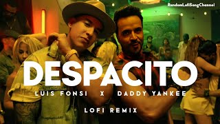 Despacito [Lofi Remix] (Slowed And Reverb) Luis Fonsi & Daddy Yankee | Random Lofi Song Channel