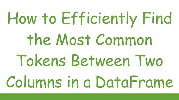 How to Efficiently Find the Most Common Tokens Between Two Columns in a DataFrame