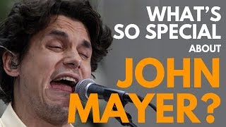 What&#39;s so special about John Mayer?