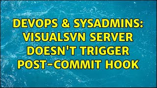 DevOps & SysAdmins: VisualSVN Server doesn't trigger post-commit hook
