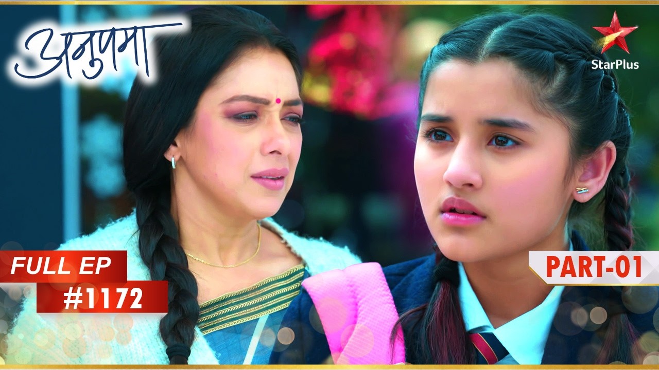 Anupama की जान खतरे में! | Full Episode:1172| Part 1 | Anupama