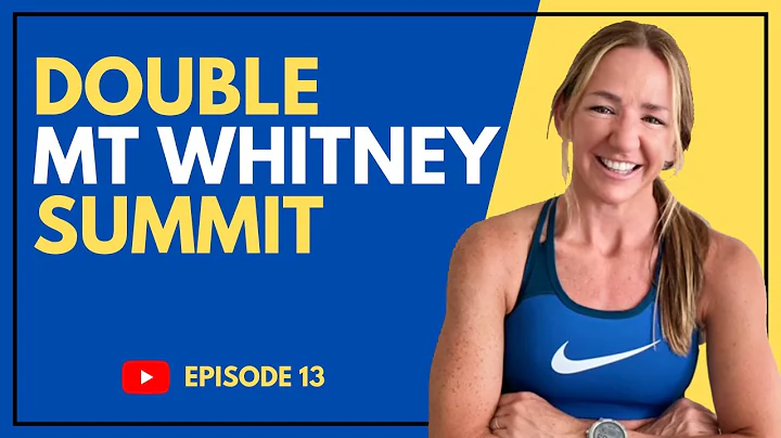 EP #13 Strength to Start Again-The Double Mount Whitney Summit