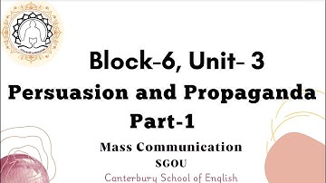 Block-6, Unit 3, Part 1- persuasion and Propaganda- Mass communication- SGOU.