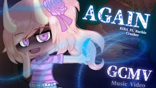 GCMV // - // 💙 - • AGAIN • - 💙  // - // KIRA ft. Rachie // Crusher // Gacha Club Music Video