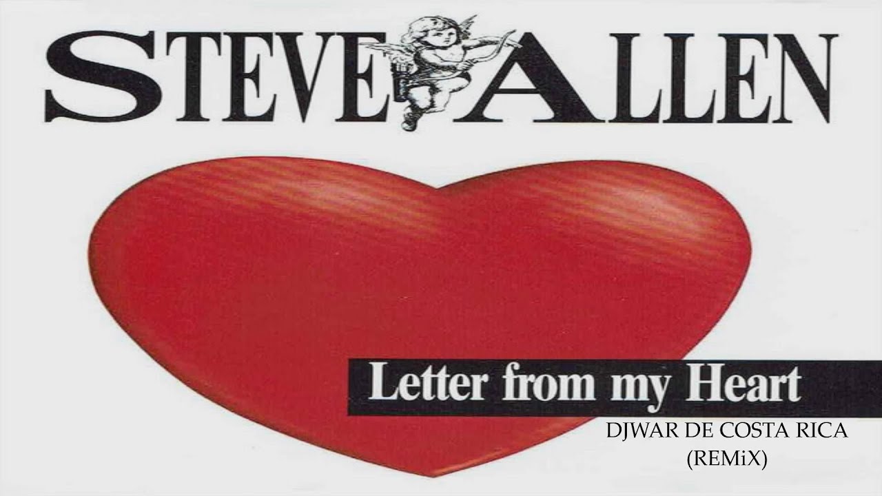 STEVE ALLEN LETTER FROM MY HEART (REMASTER REMiX) YouTube STEVE ALLEN LETTER FROM MY HEART (REMASTER REMiX) YouTube