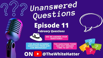 Unanswered Questions Ep11 - Student Questions Live Broadcast After Show
