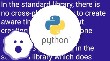 How do I get a value of datetime.today() in Python that is "timezone aware"?