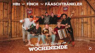HBz, Finch, Fäaschtbänkler - Hoch die Hände Wochenende (Official Audio)