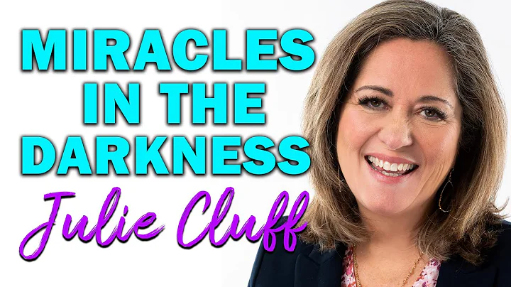 Miracles in the Darkness | Guest: Julie Cluff