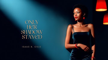 Isaac B. Cole — Only Her Shadow Stayed | Sessions on the Green (Remastered 17925)