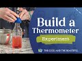 Build a Thermometer Experiment | Energy | The Good and the Beautiful