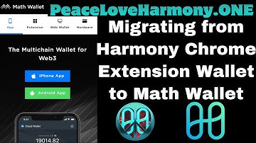 Migrating From Harmony Chrome Extension Wallet to Math Wallet by PeaceLoveHarmony.ONE