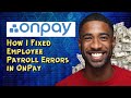 How I Fixed Employee Payroll Errors in OnPay