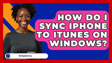 How Do I Sync IPhone To ITunes On Windows? - Be App Savvy