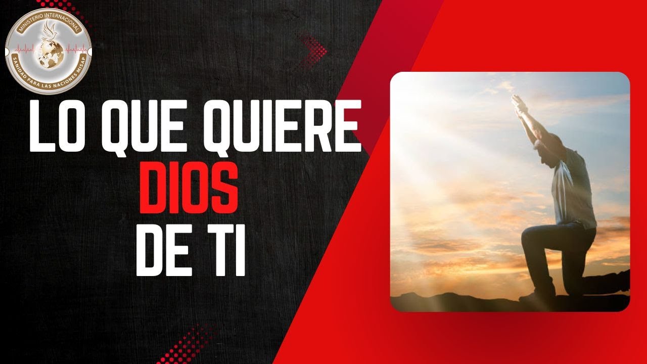 MENSAJE: LO QUE QUIERE DIOS DE TI#suscribete #sanidadparalasnaciones # ...