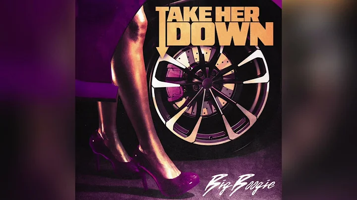 Big Boogie - Take Her Down [Clean]