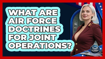 What Are Air Force Doctrines For Joint Operations? - Sky Command Brotherhood