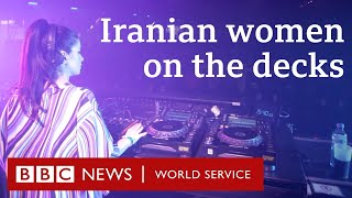 The Iranian female DJs breaking taboos - BBC 100 Women, BBC World Service