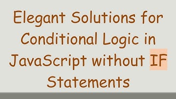 Elegant Solutions for Conditional Logic in JavaScript without IF Statements