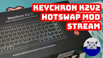 surprise stream! Keychron k2v2 modding stream part 1