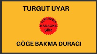 Turgut Uyar - Göğe Bakma Durağı Şiiri  (karaoke) Resimi