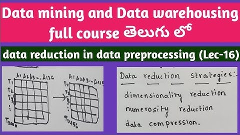 data reduction in data preprocessing | data reduction strategies in data mining and data warehousing