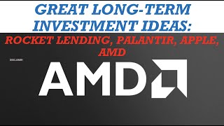 GREAT LONG-TERM INVESTMENT IDEAS: RKT PLTR AAPL AMD