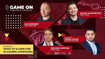What VCs Look For In Gaming - GAME ON Podcast - Ep 1