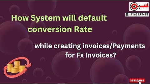 How System will default conversion Rate while creating invoices/Payments for Fx Invoices?