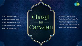 Ghazal Ka Carvaan | Kal Chaudhvin Ki Raat Thi | Hungama Hai Kyon Barpa | Evergreen Ghazals