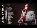 Charlie Parker Greatest Hits Full Album - The Best Of Charlie Parker - Best Saxophone Music 2022