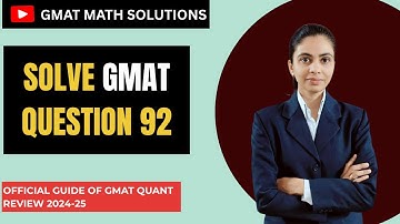 Decoding Question 92 in GMAT Quant Review 2024-25