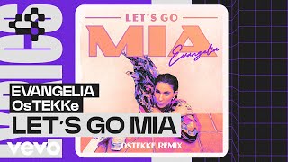 Evangelia, Ostekke - Let's Go Mia (Club Sounds Lyric Video)