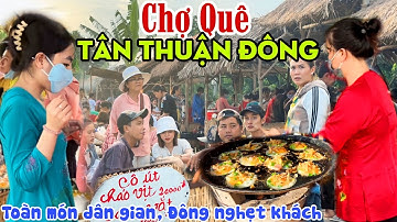 Hút Hồn Vẻ Đẹp CHỢ QUÊ GIỮA DÒNG CÙ LAO TÂN THUẬN ĐÔNG, ĐỒNG THÁP -Đông Kín Khách Toàn Món Ngon|KPVL
