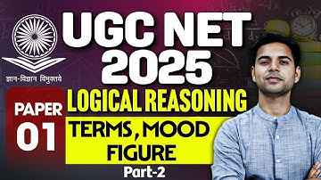 UGC NET 2025 | Paper 1 | LOGICAL REASONING | TERMS , MOOD ,FIGURE | Part-2 | By Abhay sir