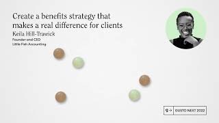 "Gusto Next 2022: Benefits strategy that makes a difference for clients with Keila Hill-Trawick"