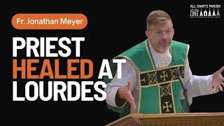 Our Lady of Lourdes: Priest Healed at Lourdes ~ Sunday Homily w/ Fr. Meyer 2.11.24