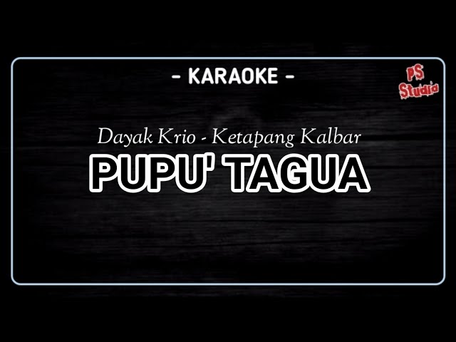 KARAOKE - PUPU' TAGUA | Dayak Krio - Ketapang Kalbar class=