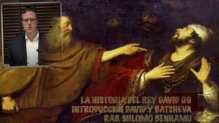 SEFER SHMUEL II: 11 LA HISTORIA DEL REY DAVID 09- INTRODUCCIÓN DAVID Y BATSHEVA RAB. SHLOMO BENHAMU