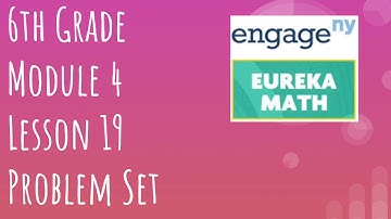 Engage NY // Eureka Math Grade 6 Module 4 Lesson 19 Problem Set