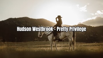 Hudson Westbrook - Pretty Privilege (Lyrics)