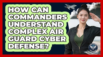 How Can Commanders Understand Complex Air Guard Cyber Defense? - Air Guard Commanders