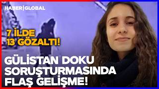 Son Daki̇ka Gülistan Doku Soruşturmasında 6 Yıl Sonra Operasyon 7 İlde 13 Kişi Gözaltına Alındı
